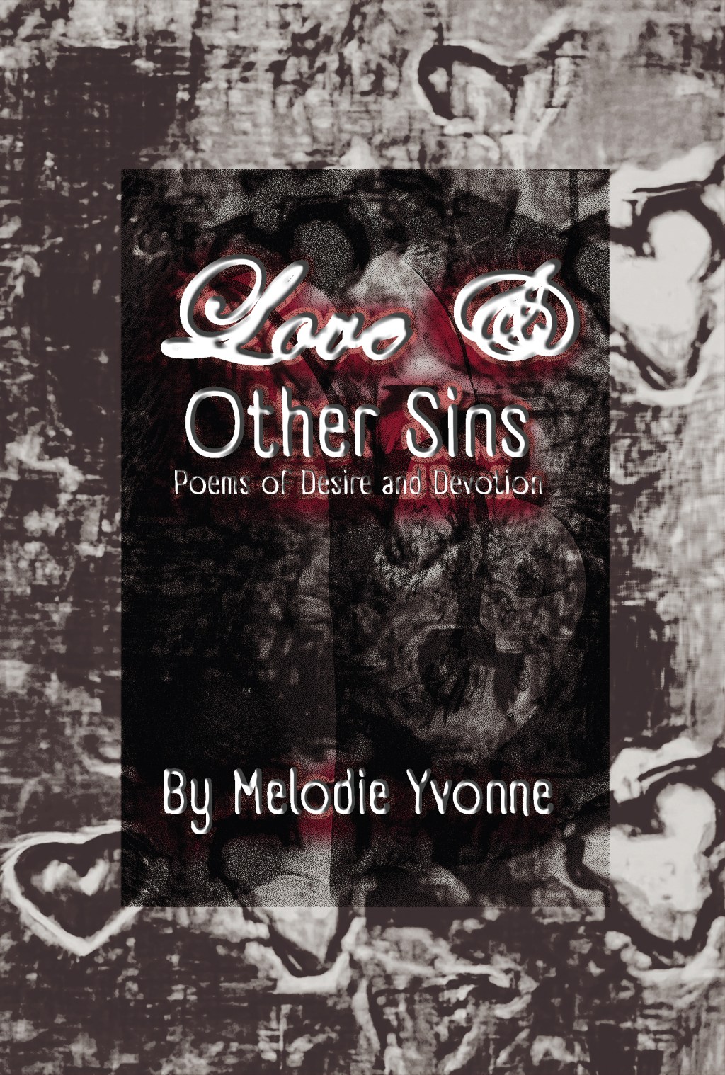 Love & Other Sins: Poems of Desire and&nbsp;Devotion